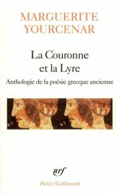 book La Couronne et la Lyre. Anthologie de la poèsie grecque ancienne