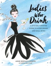 book Ladies Who Drink: A Stylishly Spirited Guide to Mixed Drinks and Small Bites