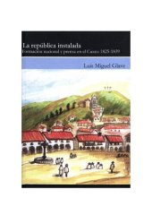 book La república instalada. Formación nacional y prensa en el Cuzco 1825-1939