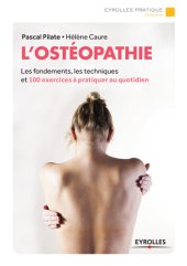 book L'ostéopathie: Les fondements, les techniques et 100 exercices à pratiquer au quotidien.