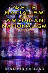 book White Racialism and American Nationalism