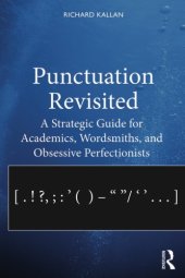 book Punctuation Revisited: A Strategic Guide For Academics, Wordsmiths, And Obsessive Perfectionists