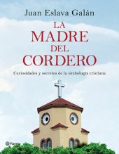 book La madre del cordero: Curiosidades y secretos de la simbología cristiana