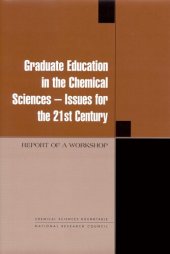 book Graduate Education in the Chemical Sciences — Issues for the 21st Century: REPORT OF A WORKSHOP