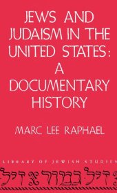 book Jews and Judaism in the United States: A Documentary History