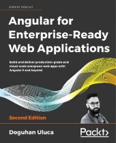 book ANGULAR 8 FOR ENTERPRISE-READY WEB APPLICATIONS - : build and deliver production-grade and... evergreen angular apps at cloud-scale.