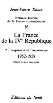 book France de la Quatrième République. L'Expansion et l'Impuissance (1952-1958) (La): L'Expansion et l'Impuissance (1952-1958)