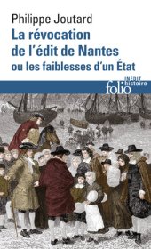 book La Révocation de l'édit de Nantes ou Les faiblesses d'un État