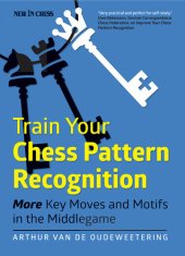 book Train Your Chess Pattern Recognition: More Key Moves & Motives in the Middlegame: 2