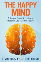 book The Happy Mind: A Simple Guide to Living a Happier Life Starting Today