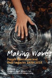 book Making Waves: French Feminisms and their Legacies, 1975-2015