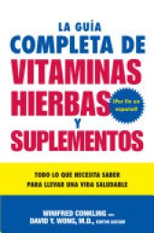 book La Guia Completa de Vitaminas, Hierbas y Suplementos: Todo lo que Necesita Saber para Llevar una Vida Saludable