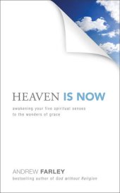 book Heaven Is Now: Awakening Your Five Spiritual Senses to the Wonders of Grace