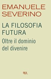 book La filosofia futura. Oltre il dominio del divenire