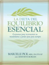 book La Dieta del Equilibrio Esencial/ The Core Balance Diet: 4 Semanas Para acelerar Su Metabolismo Y Perder Peso Para Siempre/ 4 Weeks to Boost Your Metabolism and Lose Weight for Good