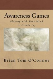 book Awareness Games: Playing with Your Mind to Create Joy