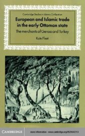 book European and Islamic Trade in the Early Ottoman State: The Merchants of Genoa and Turkey