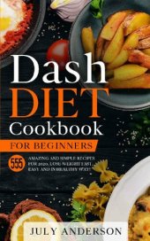 book Dash Diet Cookbook for Beginners: 555 Amazing and Simple Recipes for 2020. Lose Weight Fast, Easy and in Healthy Way!