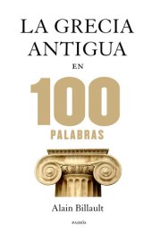 book La Grecia antigua en 100 palabras