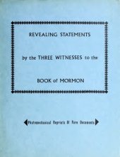 book Revealing statements by the three witnesses to the Book of Mormon : photomechanical reprints of rare documents.
