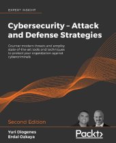 book Cybersecurity – Attack and Defense Strategies: Counter modern threats and employ state-of-the-art tools and techniques to protect your organization against cybercriminals, 2nd Edition