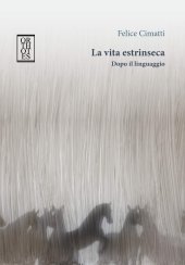 book La vita estrinseca. Dopo il linguaggio