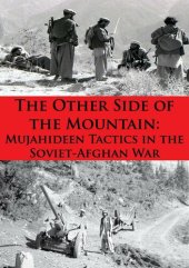 book The Other Side of the Mountain: Mujahideen Tactics in the Soviet-Afghan War