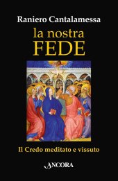 book La nostra fede. Il credo meditato e vissuto