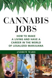 book Cannabis Jobs: How to Make a Living and Have a Career in the World of Legalized Marijuana