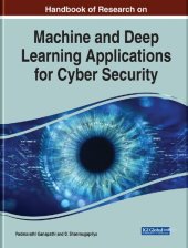 book Handbook of Research on Machine and Deep Learning Applications for Cyber Security (Advances in Information Security, Privacy, and Ethics)