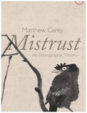 book Mistrust: An Ethnographic Theory