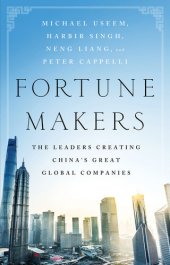 book Fortune Makers: The Leaders Creating China's Great Global Companies