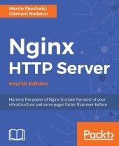 book Nginx HTTP Server - Fourth Edition: Harness the power of Nginx to make the most of your infrastructure and serve pages faster than ever before