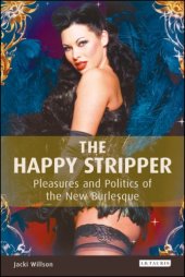 book The Happy Stripper: Pleasures and Politics of the New Burlesque