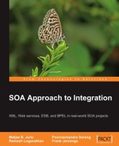 book SOA Approach to Integration: XML, Web services, ESB, and BPEL in real-world SOA projects