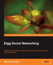 book Elgg Social Networking: Create and manage your own social network site using this free open-source tool