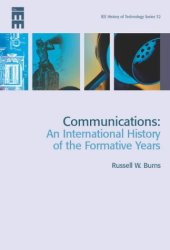 book Communications: An International History of the Formative Years (History of Technology)