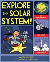 book Explore the Solar System!: 25 Great Projects, Activities, Experiments (Explore Your World series)