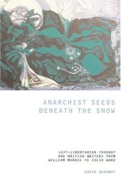 book Anarchist Seeds Beneath the Snow: Left-Libertarian Thought and British Writers from William Morris to Colin Ward