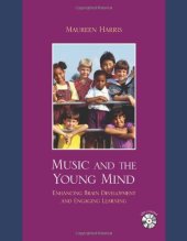 book Music and the Young Mind: Enhancing Brain Development and Engaging Learning