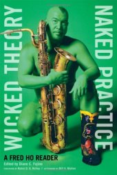 book Wicked Theory, Naked Practice: A Fred Ho Reader