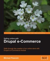 book Selling Online with Drupal e-Commerce: Walk through the creation of an online store with Drupal's e-Commerce module