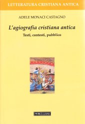 book L'agiografia cristiana antica. Testi, contesti, pubblico