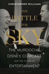 book The Battle for Sky: The Murdochs, Disney, Comcast and the Future of Entertainment