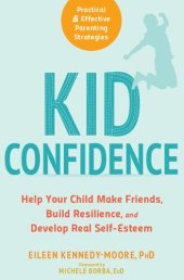 book Kid Confidence: Help Your Child Make Friends, Build Resilience, and Develop Real Self-Esteem