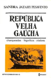 book República Velha Gaúcha: charqueadas, frigoríficos, criadores