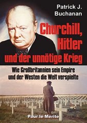 book Churchill, Hitler und der unnötige Krieg: Wie Großbritannien sein Empire und der Westen die Welt verspielte