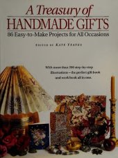 book A Treasury of Handmade Gifts: 86 Easy-To-Make Projects for All Occasions