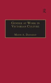 book Gender at Work in Victorian Culture: Literature, Art and Masculinit