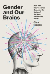 book Gender and Our Brains: How New Neuroscience Explodes the Myths of the Male and Female Minds